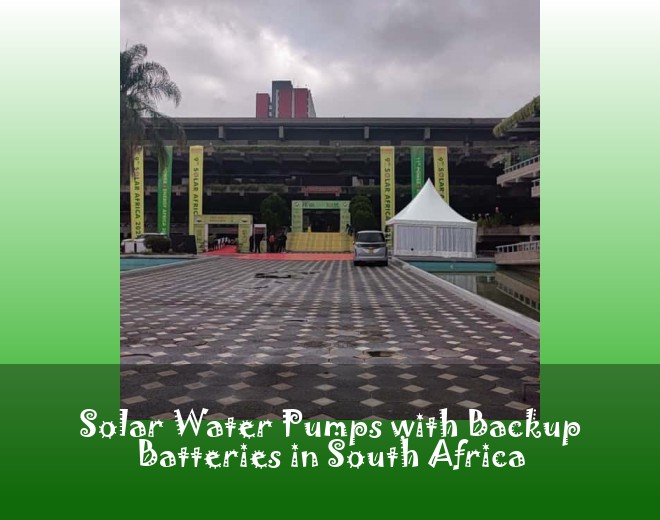 Solar Water Pumps with Backup Batteries in South Africa